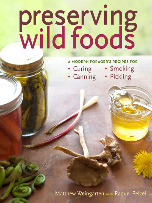 Title details for Preserving Wild Foods by Raquel Pelzel - Available